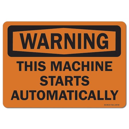 Signmission OSHA Sign, This Machine Starts Automatically, 18in X 12in Rigid Plastic, 18" W, 12" H, Landscape OS-WS-P-1218-L-19719